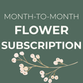 Month-to-Month Flower Subscription